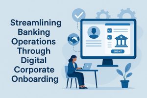 Digitizing Corporate Onboarding to Simplify Bank Processes